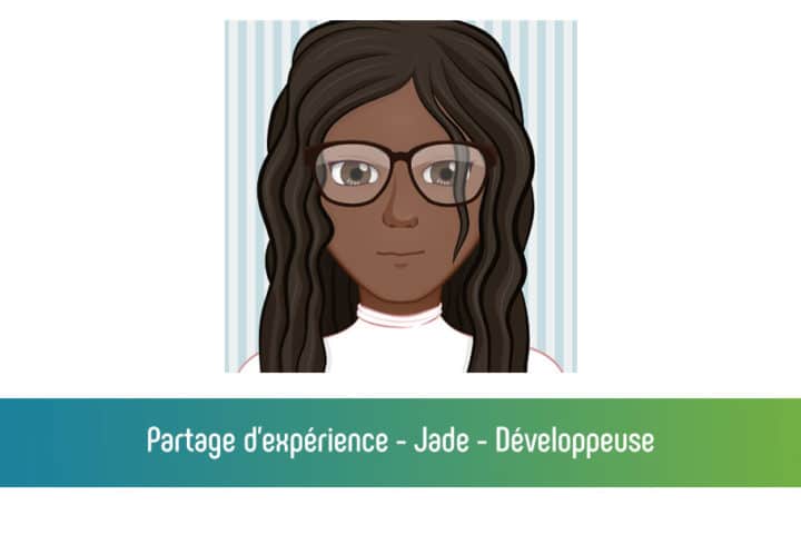 Partage d'expérience : Jade - Développeuse