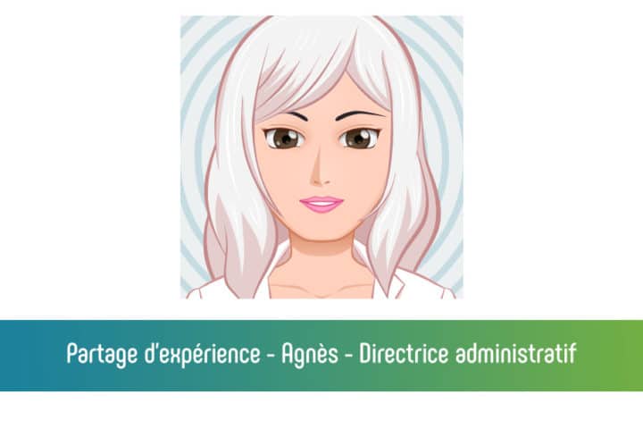 Partage d'expérience - Agnès - Directrice administratif