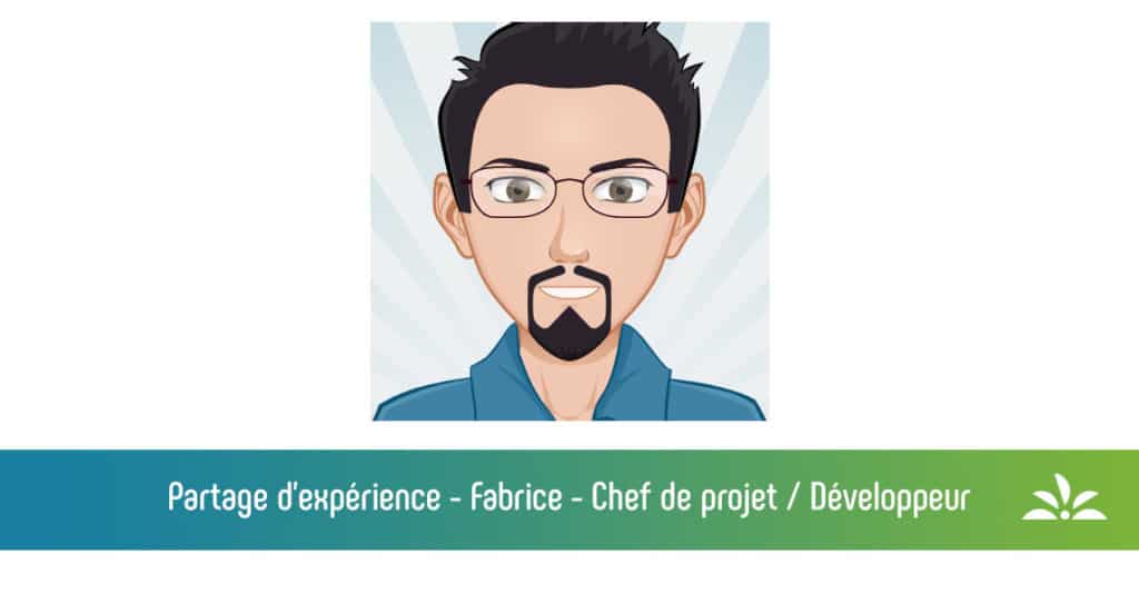 Partage d'expérience : Fabrice - Chef de projet / développeur