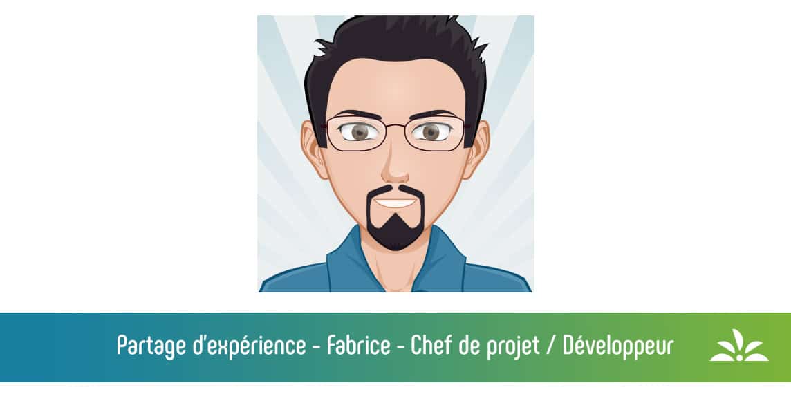Partage d'expérience : Fabrice - Chef de projet / développeur